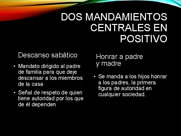 DOS MANDAMIENTOS CENTRALES EN POSITIVO Descanso sabático • Mandato dirigido al padre de familia