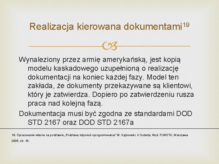 Realizacja kierowana dokumentami 19 Wynaleziony przez armię amerykańską, jest kopią modelu kaskadowego uzupełnioną o