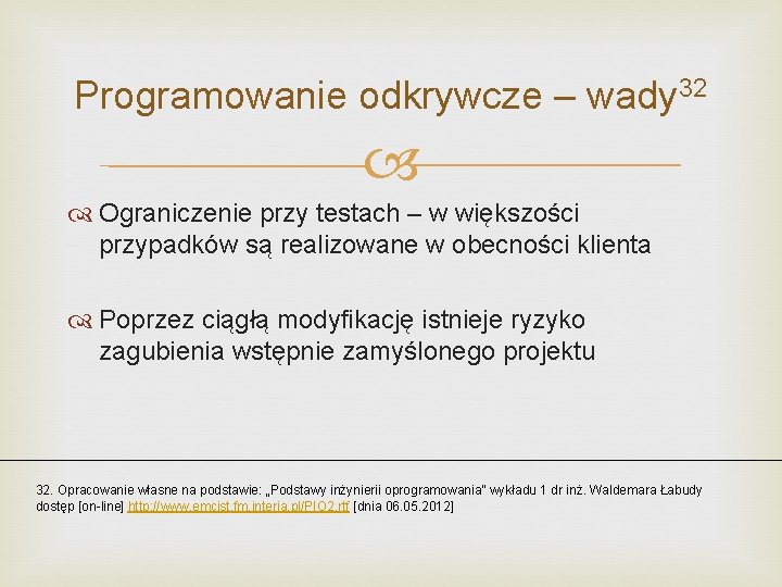 Programowanie odkrywcze – wady 32 Ograniczenie przy testach – w większości przypadków są realizowane