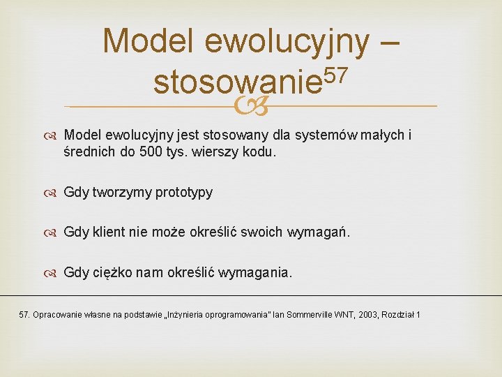 Model ewolucyjny – 57 stosowanie Model ewolucyjny jest stosowany dla systemów małych i średnich