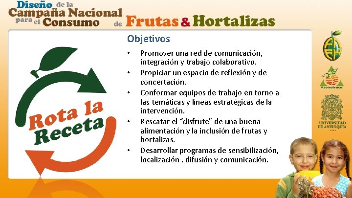 Objetivos • • • Promover una red de comunicación, integración y trabajo colaborativo. Propiciar