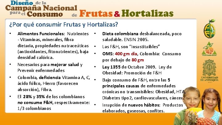 ¿Por qué consumir Frutas y Hortalizas? • • Alimentos Funcionales: Nutrientes - Vitaminas, minerales,