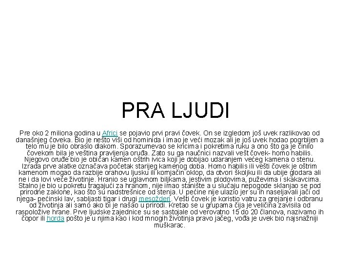 PRA LJUDI Pre oko 2 miliona godina u Africi se pojavio prvi pravi čovek.