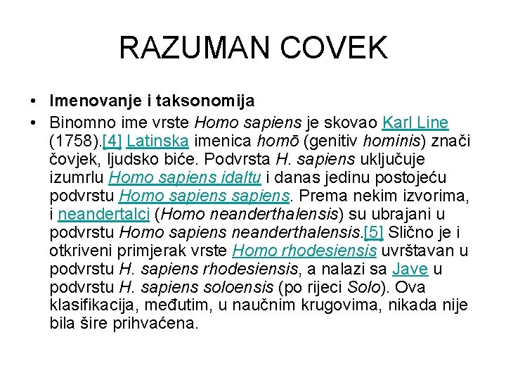 RAZUMAN COVEK • Imenovanje i taksonomija • Binomno ime vrste Homo sapiens je skovao