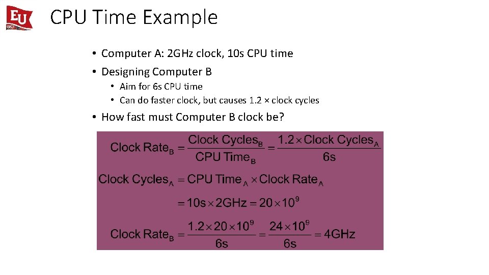 CPU Time Example • Computer A: 2 GHz clock, 10 s CPU time •