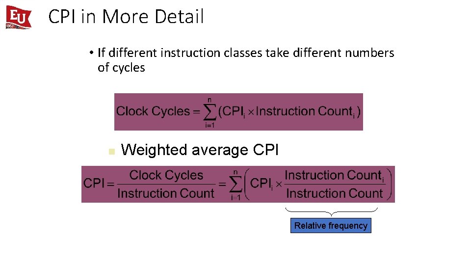 CPI in More Detail • If different instruction classes take different numbers of cycles