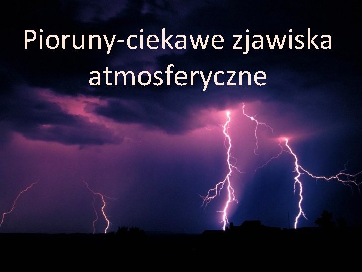 Pioruny-ciekawe zjawiska atmosferyczne 