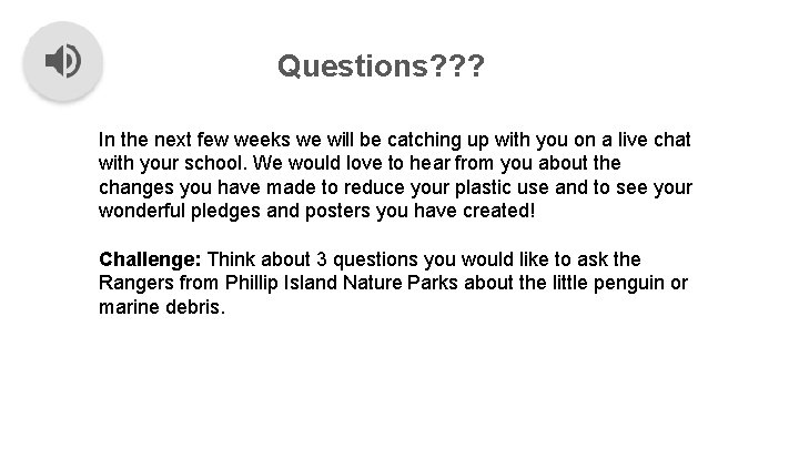 Questions? ? ? In the next few weeks we will be catching up with