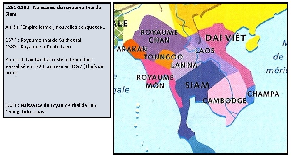 1351 -1390 : Naissance du royaume thaï du Siam Après l’Empire khmer, nouvelles conquêtes…