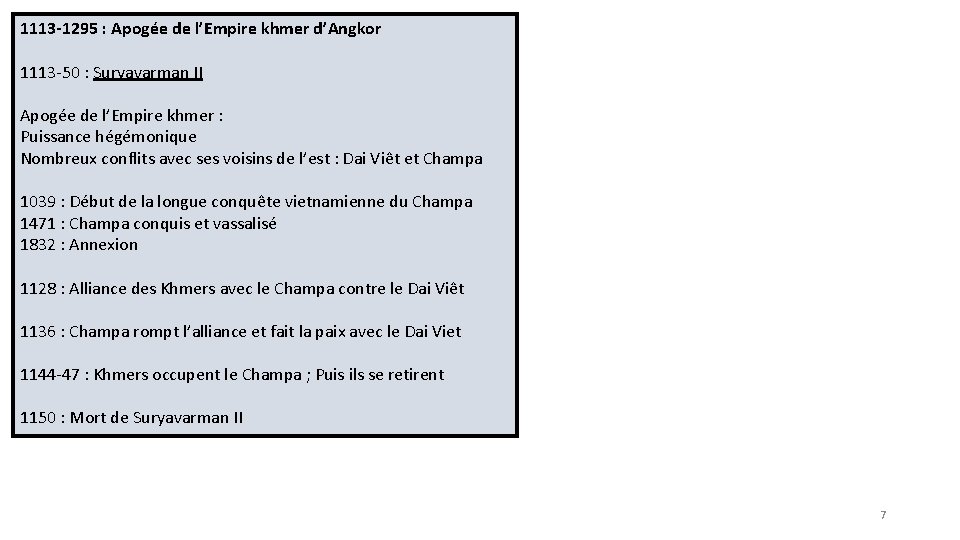 1113 -1295 : Apogée de l’Empire khmer d’Angkor 1113 -50 : Suryavarman II Apogée