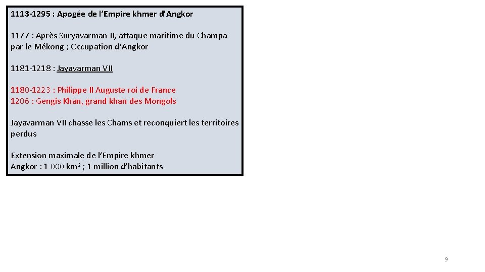 1113 -1295 : Apogée de l’Empire khmer d’Angkor 1177 : Après Suryavarman II, attaque