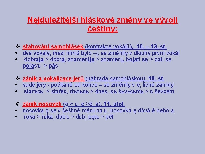 Nejdůležitější hláskové změny ve vývoji češtiny: v stahování samohlásek (kontrakce vokálů), 10. – 13.
