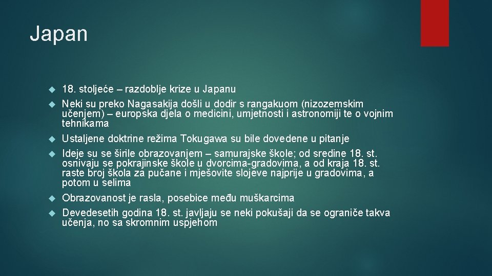 Japan 18. stoljeće – razdoblje krize u Japanu Neki su preko Nagasakija došli u