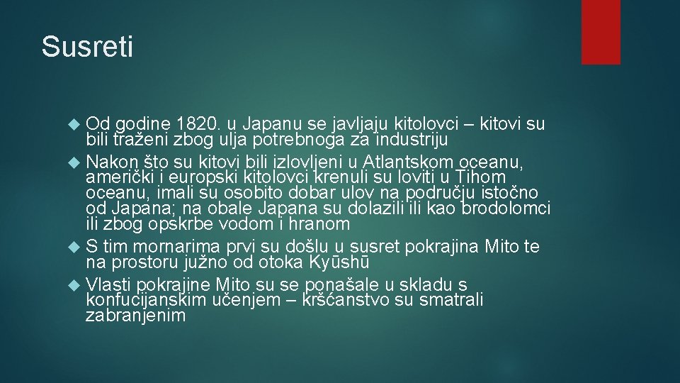 Susreti Od godine 1820. u Japanu se javljaju kitolovci – kitovi su bili traženi