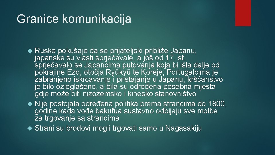 Granice komunikacija Ruske pokušaje da se prijateljski približe Japanu, japanske su vlasti sprječavale, a