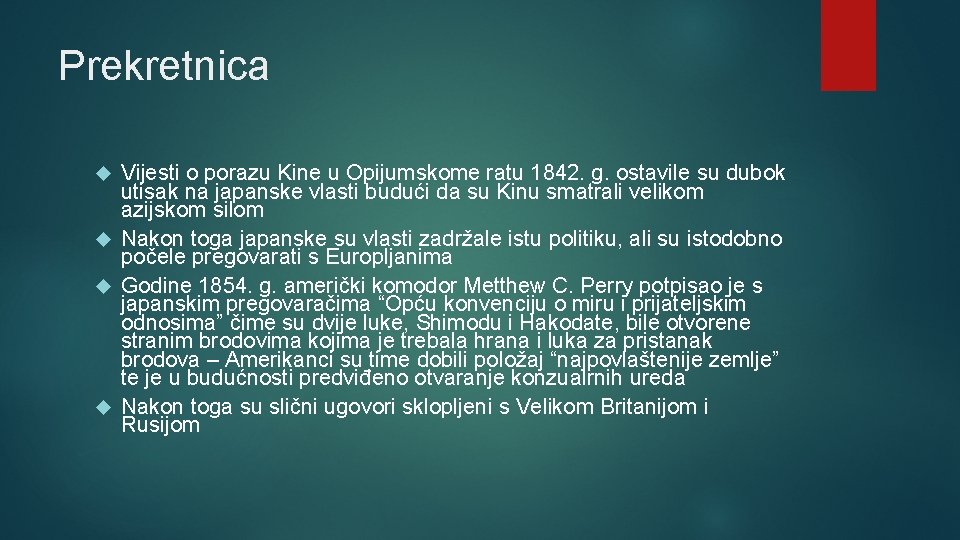 Prekretnica Vijesti o porazu Kine u Opijumskome ratu 1842. g. ostavile su dubok utisak