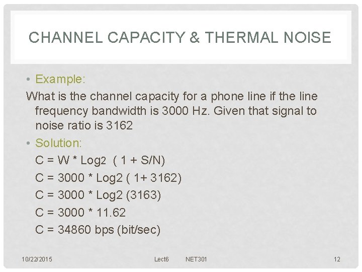 CHANNEL CAPACITY & THERMAL NOISE • Example: What is the channel capacity for a
