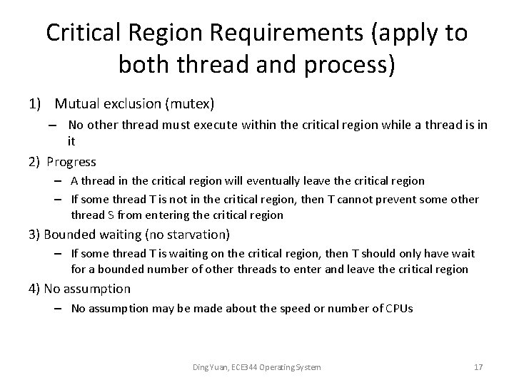 Critical Region Requirements (apply to both thread and process) 1) Mutual exclusion (mutex) –