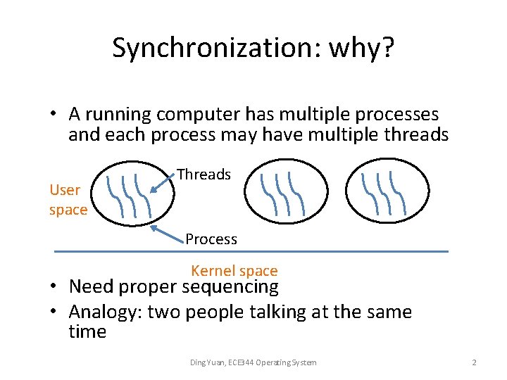 Synchronization: why? • A running computer has multiple processes and each process may have