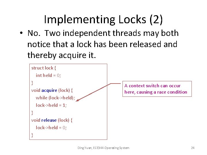 Implementing Locks (2) • No. Two independent threads may both notice that a lock