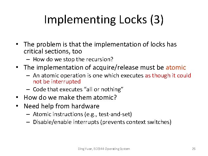 Implementing Locks (3) • The problem is that the implementation of locks has critical