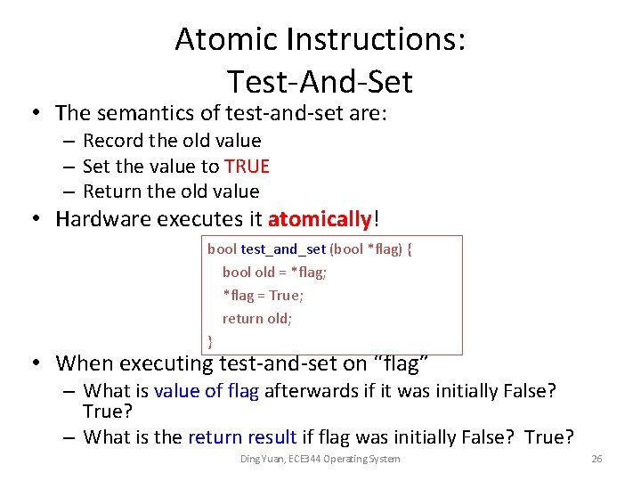 Atomic Instructions: Test-And-Set • The semantics of test-and-set are: – Record the old value