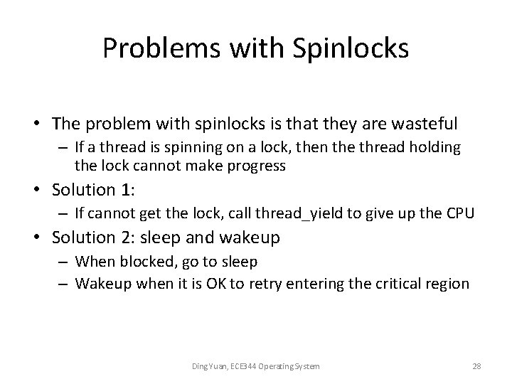 Problems with Spinlocks • The problem with spinlocks is that they are wasteful –