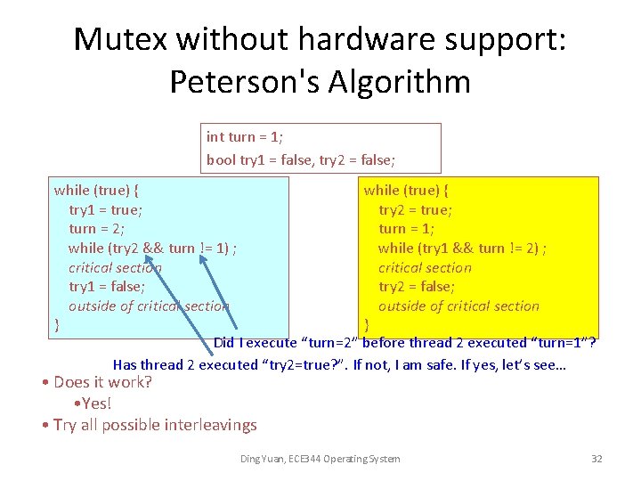 Mutex without hardware support: Peterson's Algorithm int turn = 1; bool try 1 =