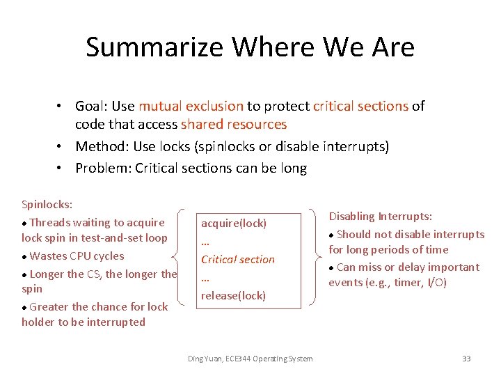 Summarize Where We Are • Goal: Use mutual exclusion to protect critical sections of