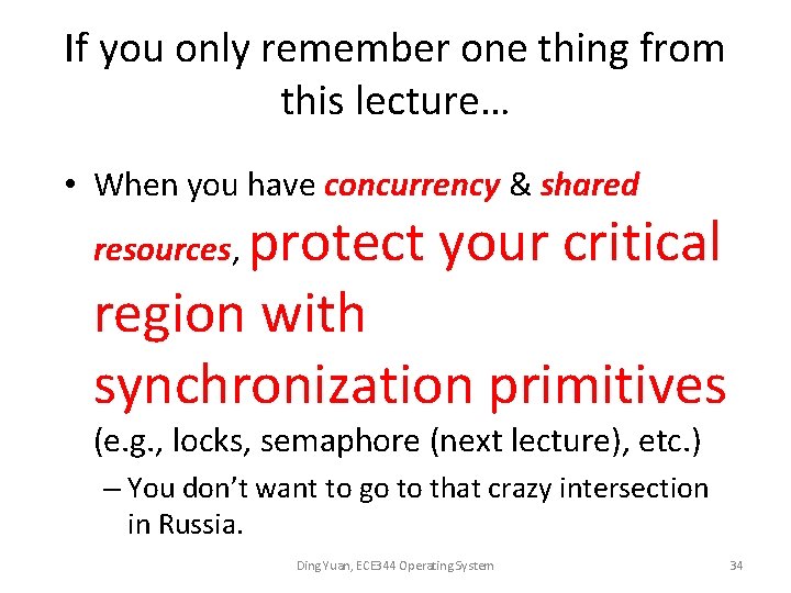 If you only remember one thing from this lecture… • When you have concurrency