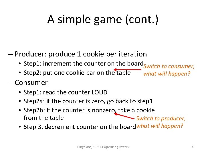 A simple game (cont. ) – Producer: produce 1 cookie per iteration • Step
