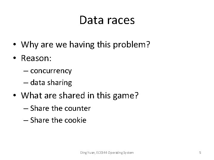 Data races • Why are we having this problem? • Reason: – concurrency –