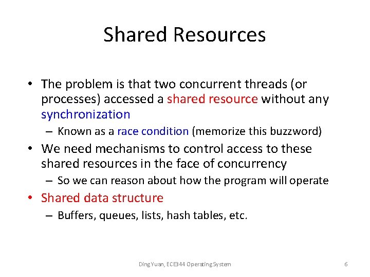 Shared Resources • The problem is that two concurrent threads (or processes) accessed a