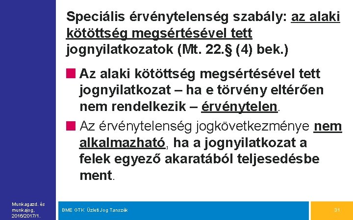 Speciális érvénytelenség szabály: az alaki kötöttség megsértésével tett jognyilatkozatok (Mt. 22. § (4) bek.