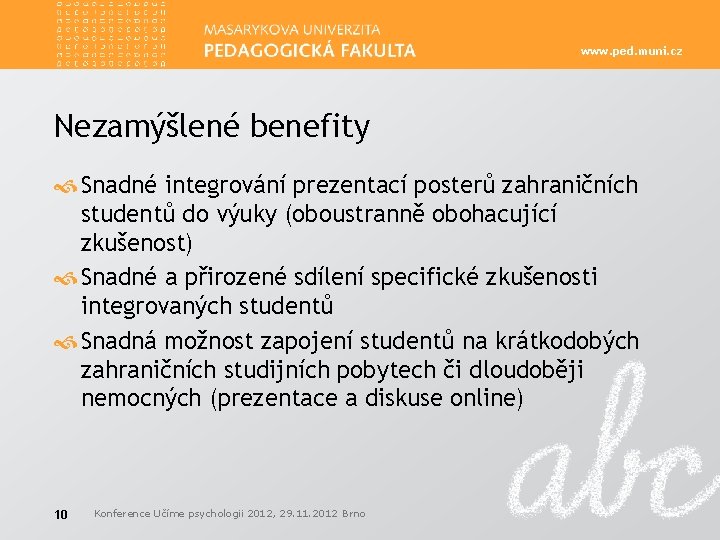 www. ped. muni. cz Nezamýšlené benefity Snadné integrování prezentací posterů zahraničních studentů do výuky