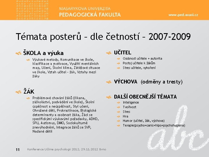 www. ped. muni. cz Témata posterů – dle četností – 2007 -2009 ŠKOLA a