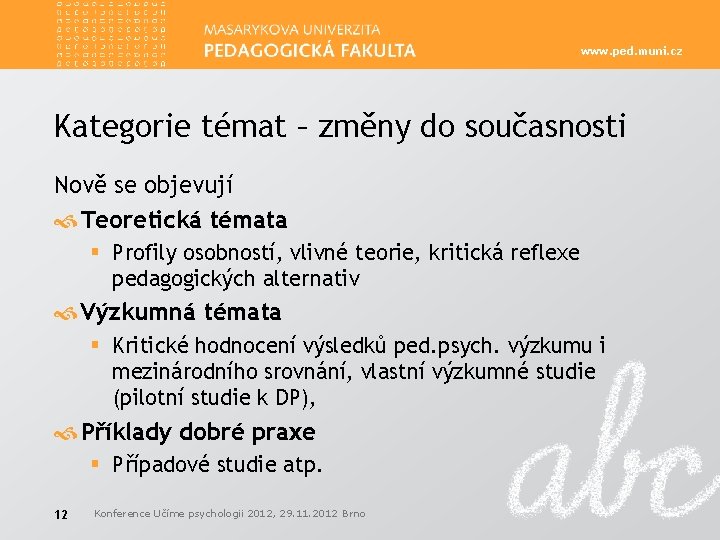 www. ped. muni. cz Kategorie témat – změny do současnosti Nově se objevují Teoretická