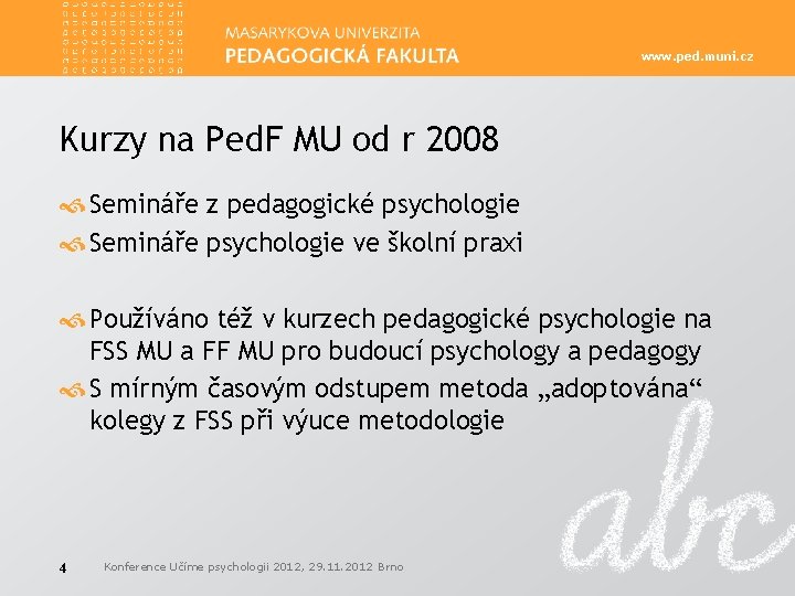 www. ped. muni. cz Kurzy na Ped. F MU od r 2008 Semináře z