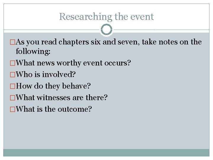 Researching the event �As you read chapters six and seven, take notes on the