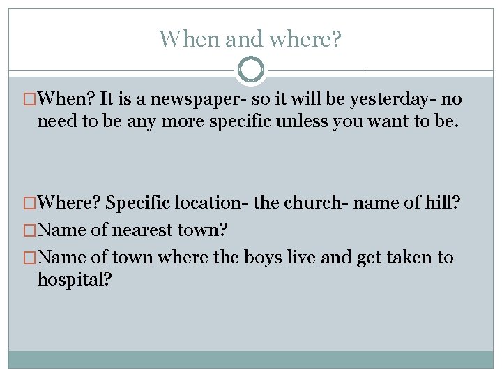 When and where? �When? It is a newspaper- so it will be yesterday- no