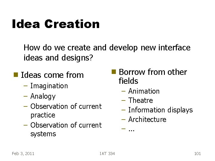 Idea Creation How do we create and develop new interface ideas and designs? g Idea Creation How do we create and develop new interface ideas and designs? g