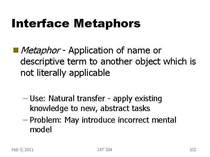 Interface Metaphors g Metaphor - Application of name or descriptive term to another object Interface Metaphors g Metaphor - Application of name or descriptive term to another object