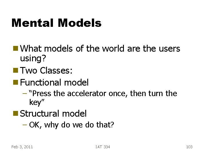 Mental Models g What models of the world are the users using? g Two Mental Models g What models of the world are the users using? g Two