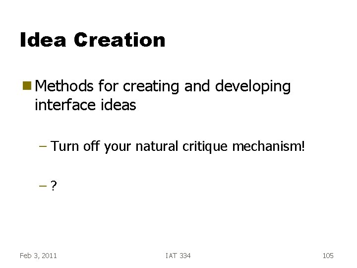 Idea Creation g Methods for creating and developing interface ideas – Turn off your Idea Creation g Methods for creating and developing interface ideas – Turn off your