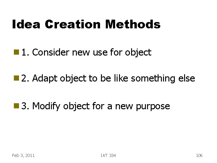 Idea Creation Methods g 1. Consider new use for object g 2. Adapt object Idea Creation Methods g 1. Consider new use for object g 2. Adapt object