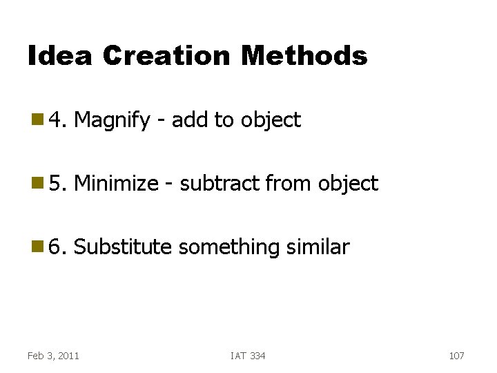 Idea Creation Methods g 4. Magnify - add to object g 5. Minimize - Idea Creation Methods g 4. Magnify - add to object g 5. Minimize -