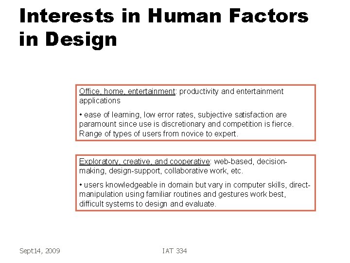 Interests in Human Factors in Design Office, home, entertainment: productivity and entertainment applications • Interests in Human Factors in Design Office, home, entertainment: productivity and entertainment applications •