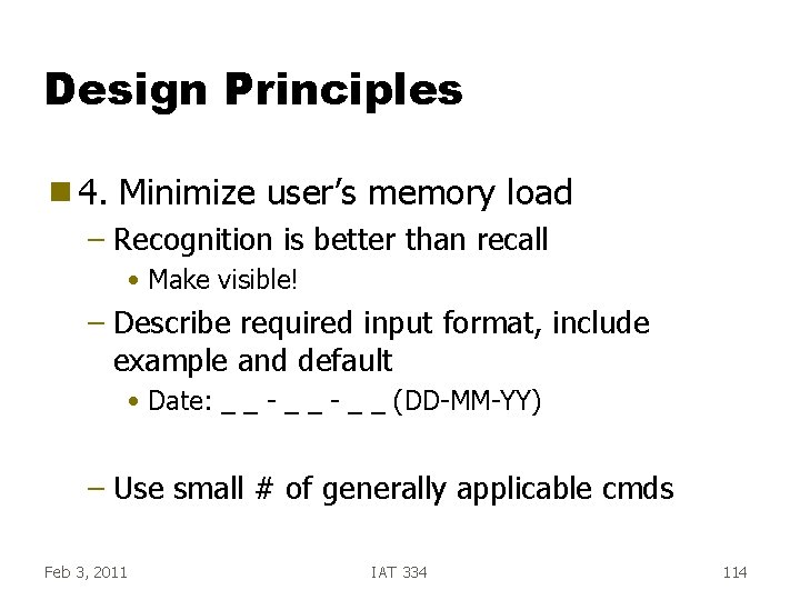 Design Principles g 4. Minimize user’s memory load – Recognition is better than recall Design Principles g 4. Minimize user’s memory load – Recognition is better than recall