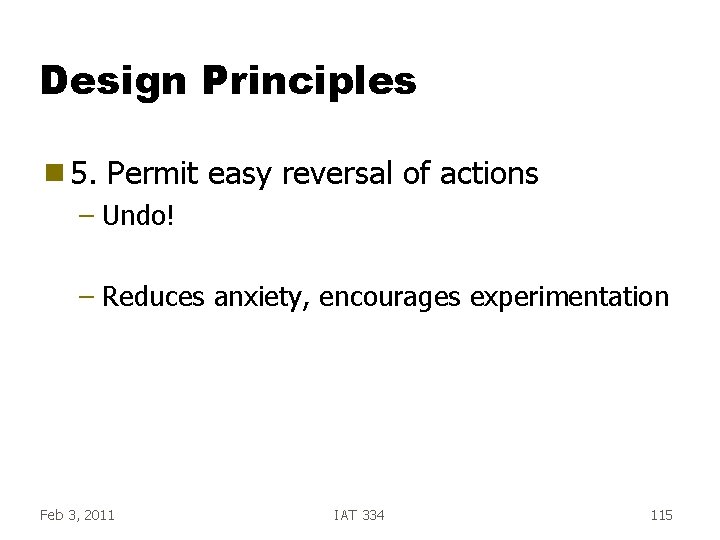 Design Principles g 5. Permit easy reversal of actions – Undo! – Reduces anxiety, Design Principles g 5. Permit easy reversal of actions – Undo! – Reduces anxiety,