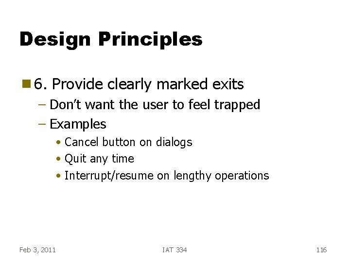 Design Principles g 6. Provide clearly marked exits – Don’t want the user to Design Principles g 6. Provide clearly marked exits – Don’t want the user to